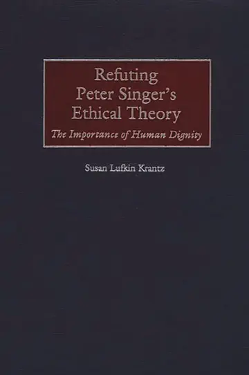 Cover of Refuting Peter Singer's Ethical Theory