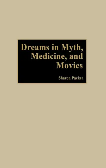 Cover of Dreams in Myth, Medicine, and Movies