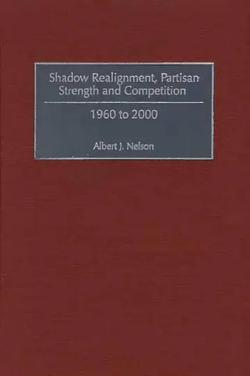 Cover of Shadow Realignment, Partisan Strength and Competition 1960 to 2000