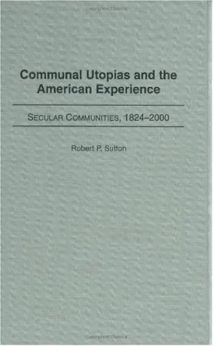 Cover of Communal Utopias and the American Experience