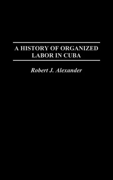 Cover of A History of Organized Labor in Cuba