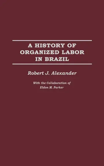 Cover of A History of Organized Labor in Brazil