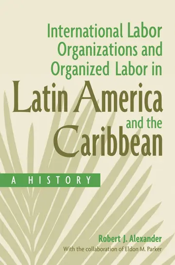 Cover of International Labor Organizations and Organized Labor in Latin America and the Caribbean