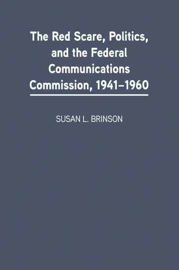 Cover of The Red Scare, Poltics, and the Federal Communications Commission, 1941-1960