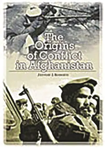 Cover of The Origins of Conflict in Afghanistan