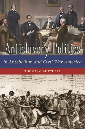 Cover of Antislavery Politics in Antebellum and Civil War America