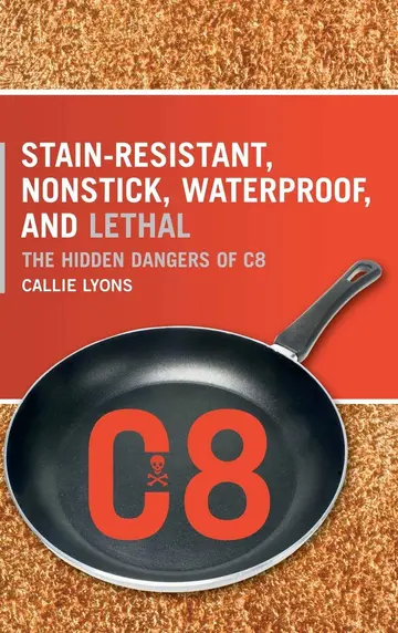 Cover of Stain-Resistant, Nonstick, Waterproof, and Lethal
