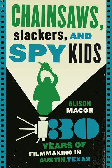 Cover of Chainsaws, Slackers, and Spy Kids