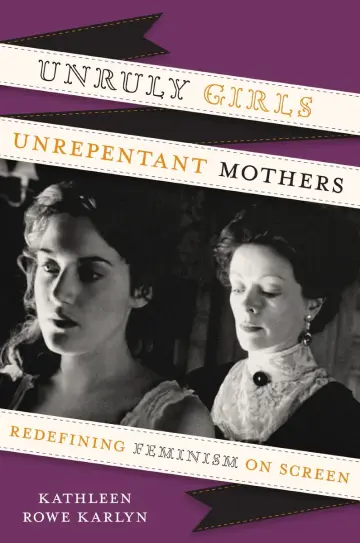 Cover of Unruly Girls, Unrepentant Mothers