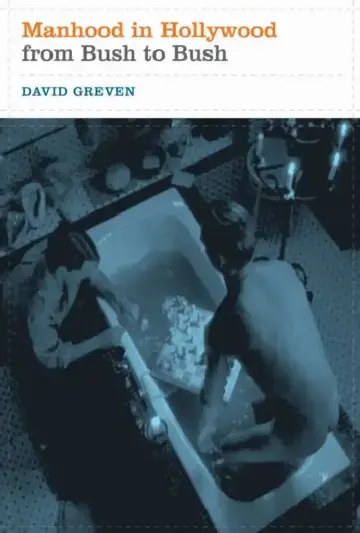 Cover of Manhood in Hollywood from Bush to Bush