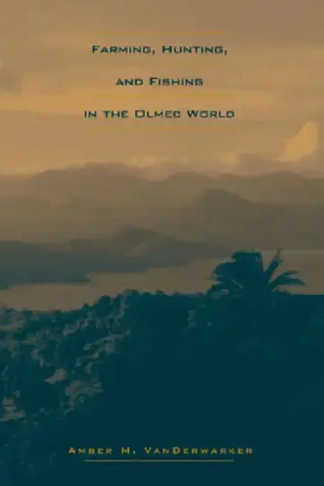 Cover of Farming, Hunting, and Fishing in the Olmec World