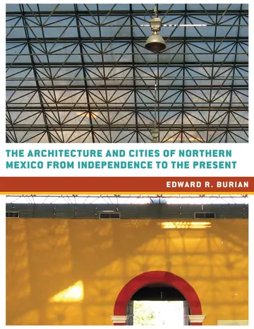 Cover of The Architecture and Cities of Northern Mexico from Independence to the Present