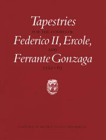 Cover of Tapestries for the Courts of Federico II, Ercole and Ferrante Gonzaga, 1522-63