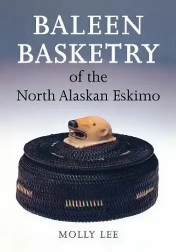 Cover of Baleen Basketry of the North Alaskan Eskimo