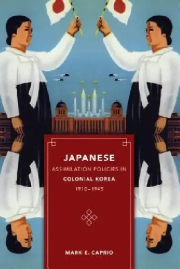 Cover of Japanese Assimilation Policies in Colonial Korea, 1910-1945