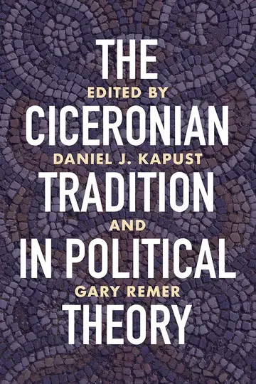 Cover of The Ciceronian Tradition in Political Theory