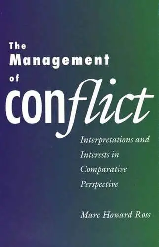 Cover of The Management of Conflict – Interpretations & Interests in Comparative Perspective