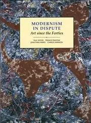 Cover of Modernism in Dispute – Art Since the Forties – Book 4 (Paper)