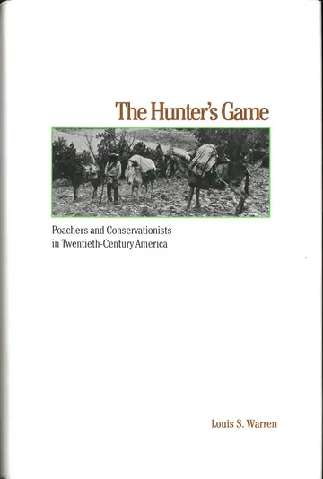 Cover of The Hunter′s Game – Poachers & Conservationists in Twentieth–Century American