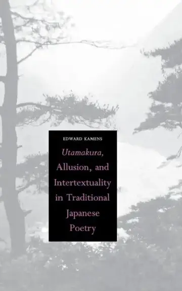 Cover of Utamakura, Allusion, and Intertextuality in Traditional Japanese Poetry