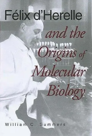 Cover of Felix d'Herelle and the Origins of Molecular Biology