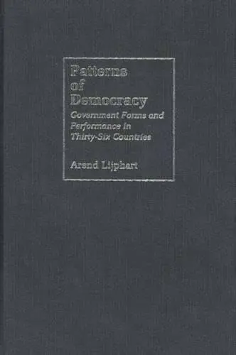 Cover of Patterns of Democracy – Government Forms & Performance in 36 Countries