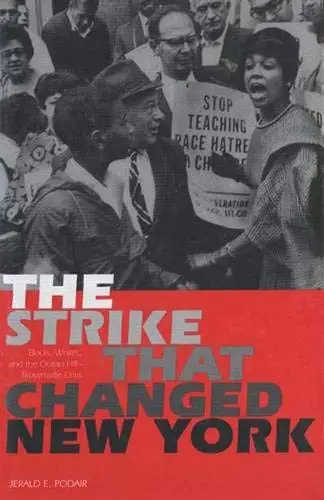 Cover of The Strike that Changed New York – Blacks, Whites, & the Ocean Hill–Brownsville Crisis