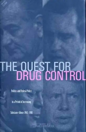 Cover of The Quest for Drug Control – Politics & Federal Policy in a Period of Increasing Substance Abuse 1960–1980