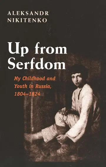 Cover of Up from Serfdom – My Childhood & Youth in Russia 1804–1824