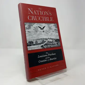 Cover of The Nation′s Crucible – The Louisiana Purchase and the Creation of America