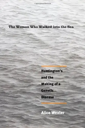 Cover of The Woman Who Walked into the Sea – Huntington′s and the Making of a Genetic Disease