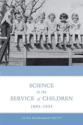 Cover of Science in the Service of Children, 1893–1935