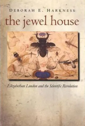 Cover of The Jewel House – Elizabethan London and the Scientific Revolution