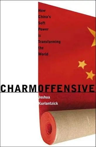 Cover of Charm Offensive – How China′s Soft Power is Transforming the World