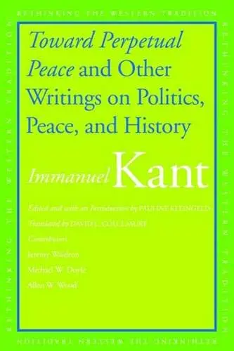 Cover of Toward Perpetual Peace and Other Writings on Politics, Peace and History