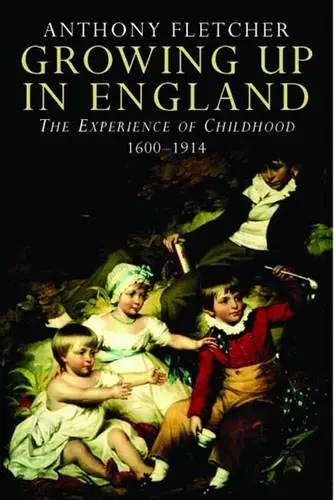 Cover of Growing up in England – The Experience of Childhood 1600–1914