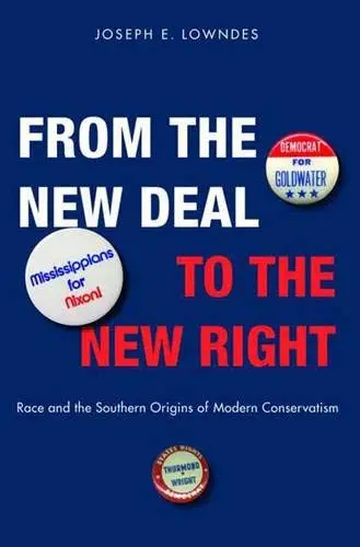 Cover of From the New Deal to the New Right – Race and the Southern Origins of Modern Conservatism