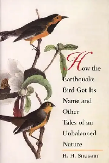 Cover of How the Earthquake Bird Got Its Name and Other Tales of an Unbalanced Nature