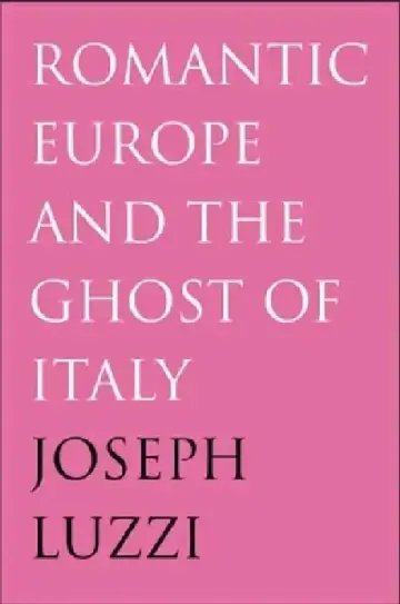 Cover of Romantic Europe and the Ghost of Italy