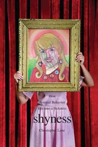 Cover of Shyness – How Normal Behavior Became a Sickness