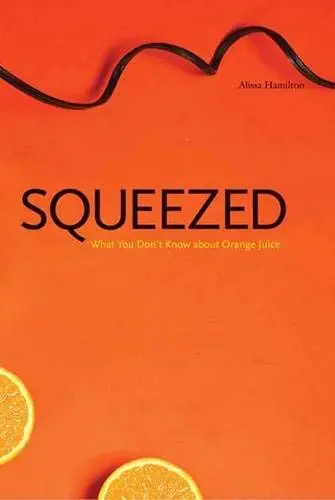 Cover of Squeezed – What You Didn′t Know About Orange Juice