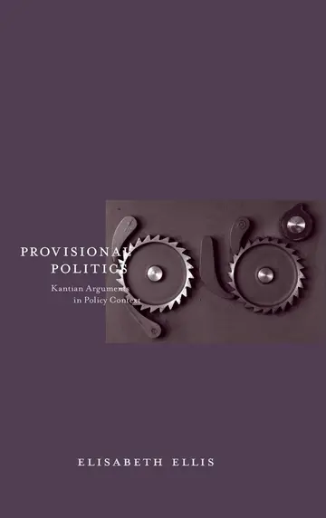 Cover of Provisional Politics – Kantian Arguments in Policy Context