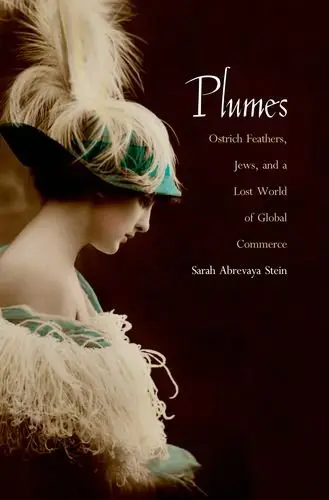 Cover of Plumes – Ostrich Feathers, Jews and a Lost World of Global Commerce