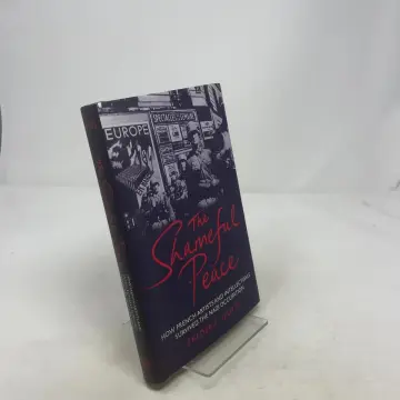 Cover of The Shameful Peace – How French Artists and Intellectuals Survived the Nazi Occupation