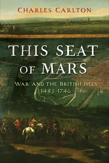 Cover of This Seat of Mars – War and the British Isles, 1485–1746