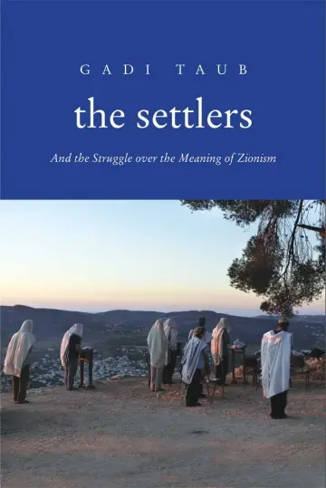 Cover of The Settlers – And the Struggle over the Meaning of Zionism