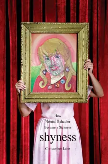 Cover of Shyness – How Normal Behavior Became a Sickness