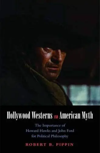 Cover of Hollywood Westerns and American Myth – The Importance of Howard Hawks and John Ford for Political Philosophy