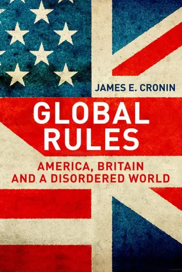 Cover of Global Rules – America, Britain and a Disordered World