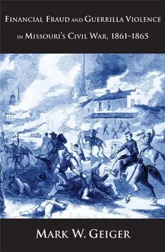Cover of Financial Fraud and Guerrilla Violence in Missouri's Civil War, 1861-1865